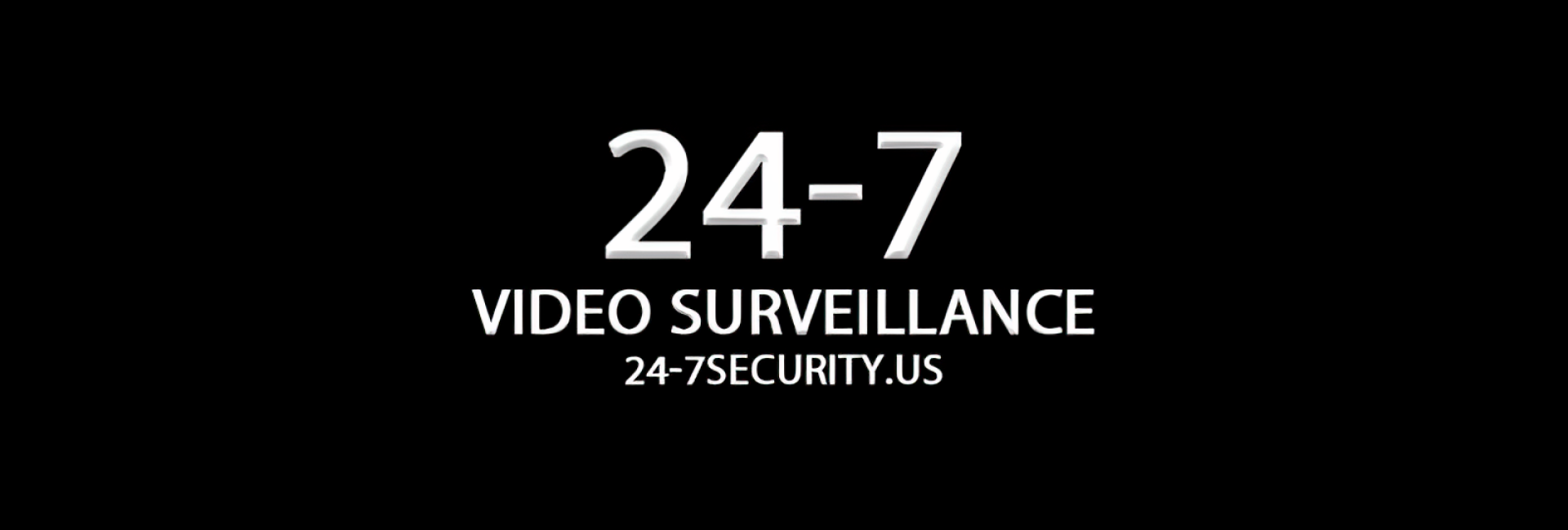 24-7 Video Surveillance